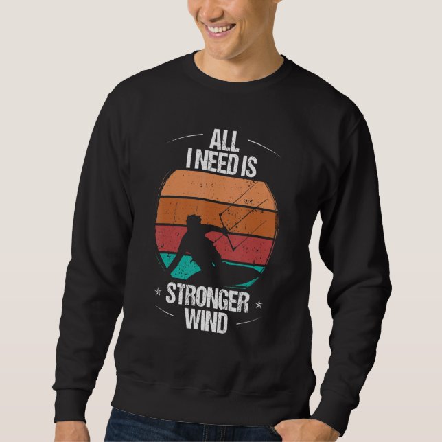 Moletom Kitesurfer All I need is stronger Wind Kiteboarder (Frente)