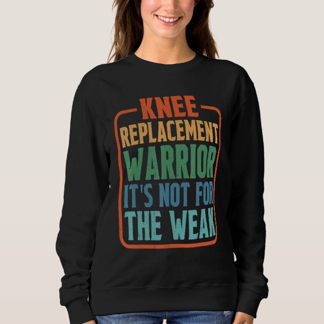 Moletom Knee Replacement Warrior It's Not For The Weak (Frente)
