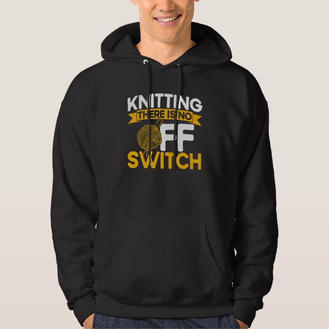 Moletom Knitting Knitter Knitting There Is No OFF Switch_1 (Frente)