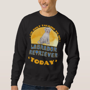 Moletom Labrador Retriever Eu Só Estou Falando Com Meu Cac
