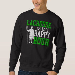 Moletom Lacrosse É A Minha Feliz Hora De Desejo Do Esporte