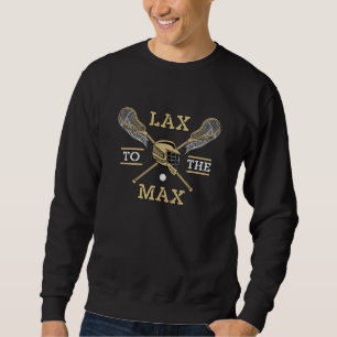 Moletom Lacrosse Player Lax To Max Stick Funny Gift