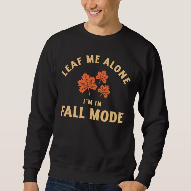 Moletom Leaf Me Alone, I'm In Fall Mode (Frente)