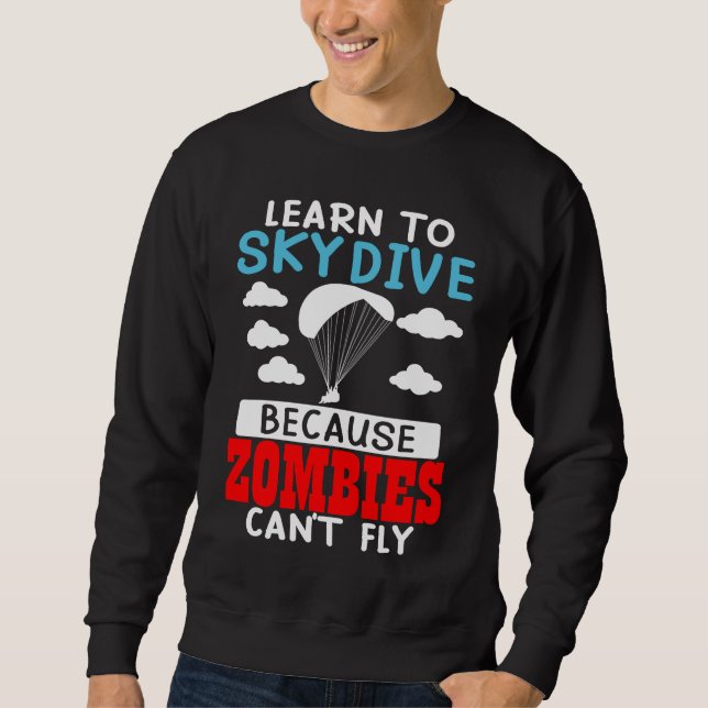 Moletom Learn To Skydive Because Zombies Can't Fly Skydivi (Frente)