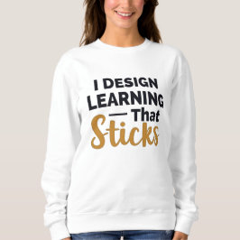 Moletom Learning That Sticks – Instructional Designer