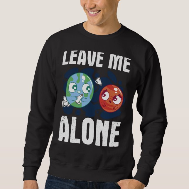 Moletom LEAVE ME ALONE Space Enthusiast Space Mars (Frente)