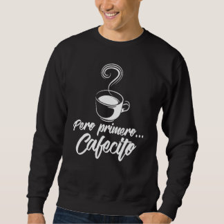 Moletom Legal Pero Primero Cafecito Espanhol