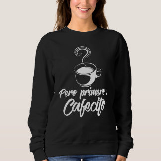 Moletom Legal Pero Primero Cafecito Espanhol