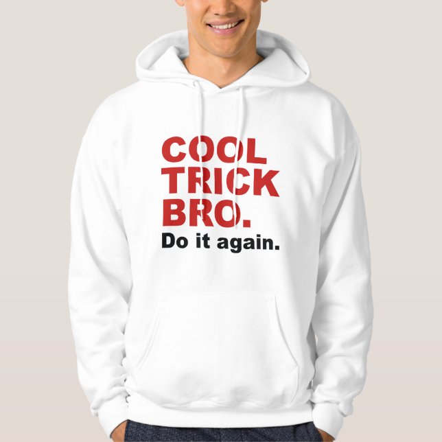 Moletom Legal Trick Bro. Faça De Novo. (Frente)
