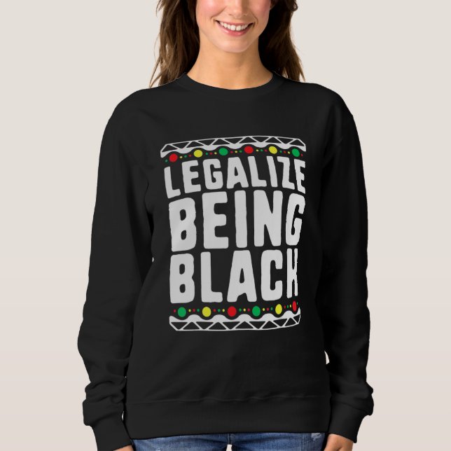 Moletom Legalize Being Black History Month Activist Tribal (Frente)