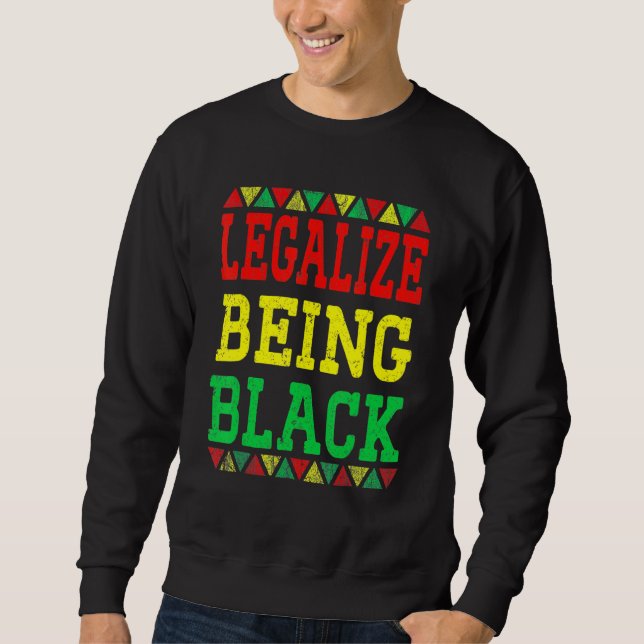 Moletom Legalize Being Black Proud African American Black  (Frente)