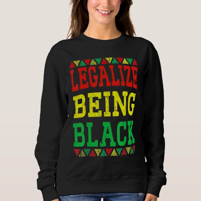 Moletom Legalize Being Black Proud African American Black  (Frente)