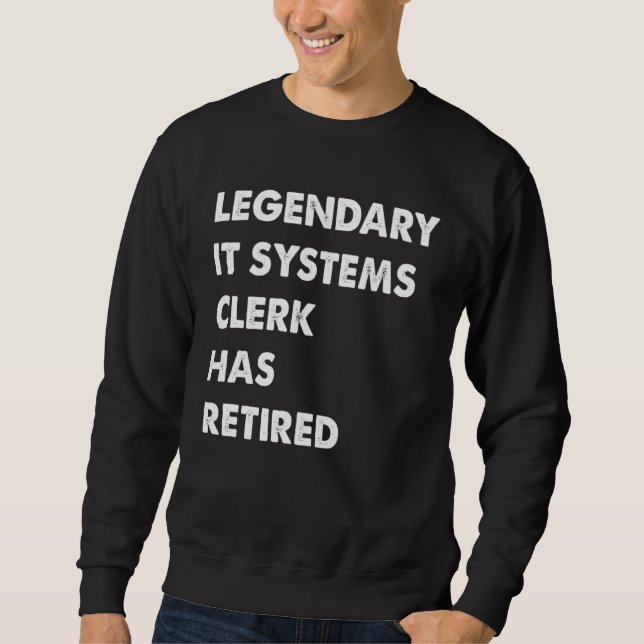 Moletom Legendary IT Systems Clerk Has Retired (Frente)