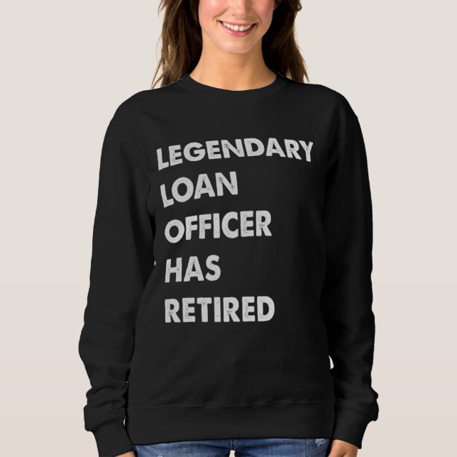 Moletom Legendary Loan Officer Has Retired (Frente)
