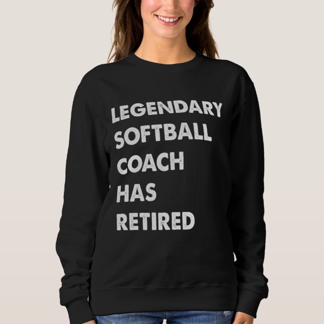 Moletom Legendary Softball Coach Has Retired (Frente)