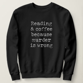 Moletom Ler e café porque o assassinato está errado