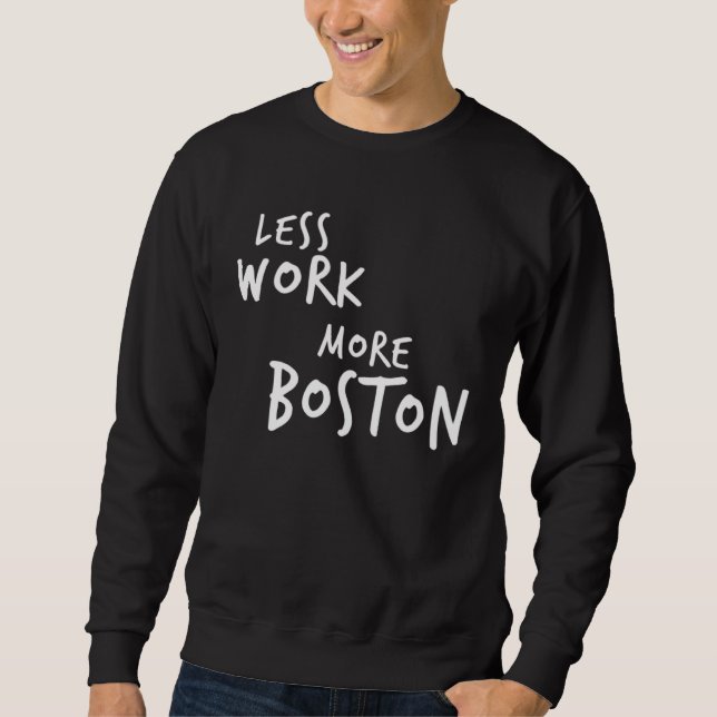 Moletom Less Work More Boston (Frente)