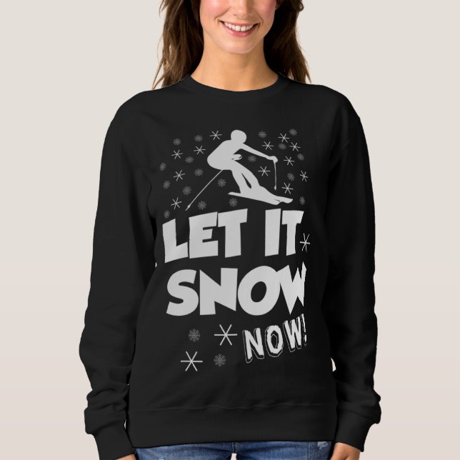 Moletom Let It Snow Now  Snow Skiing Sport (Frente)