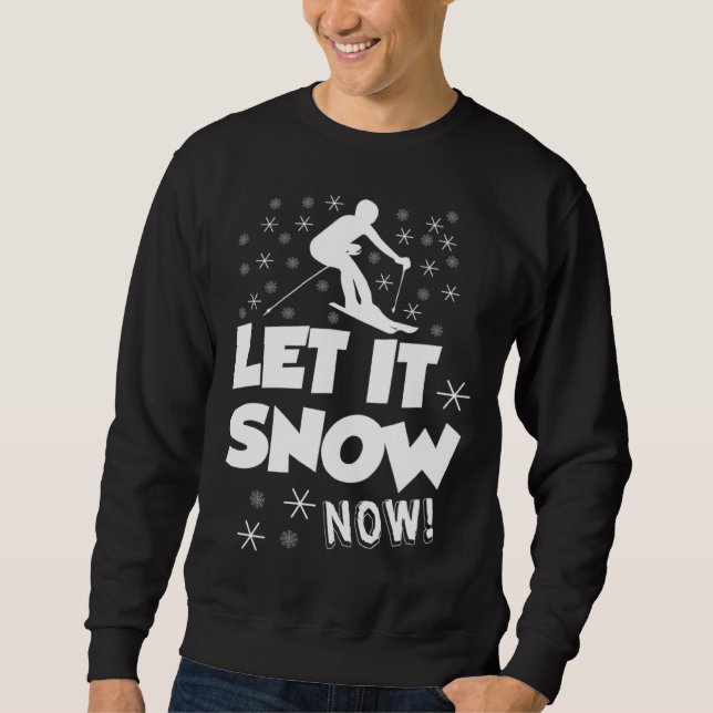 Moletom Let It Snow Now  Snow Skiing Sport (Frente)