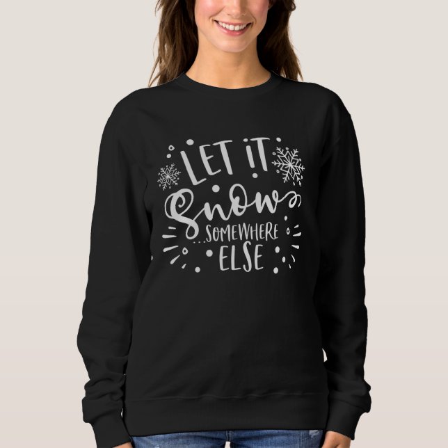Moletom Let It Snow Somewhere Else  Cute Winter Xmas (Frente)