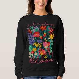 Moletom Let kindness bloom. Sweatshirt