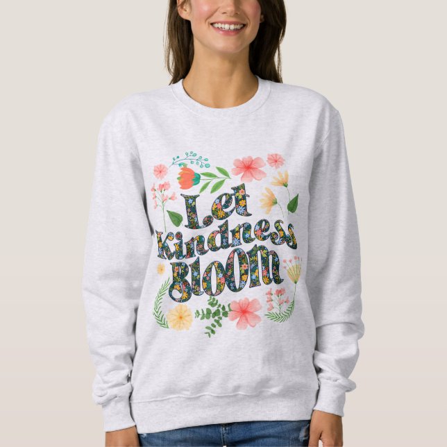 Moletom Let kindness bloom.  sweatshirt (Frente)