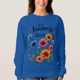 Moletom Let kindness bloom. Sweatshirt