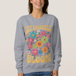 Moletom Let kindness bloom. Sweatshirt