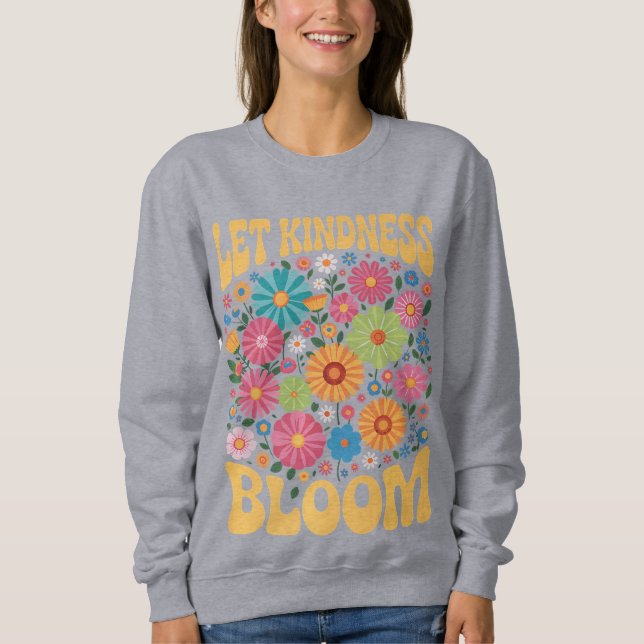 Moletom Let kindness bloom. Sweatshirt (Frente)
