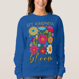Moletom Let kindness bloom. Sweatshirt