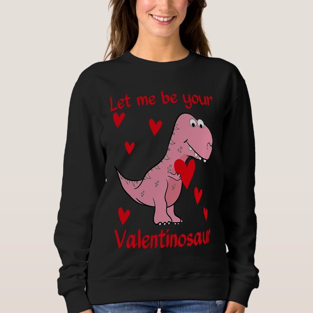 Moletom Let me be your Valentinosaur Valentines Day Heart  (Frente)