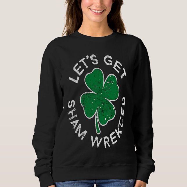 Moletom Let's Get Sham Wrecked Lucky C St Patrick's Day (Frente)