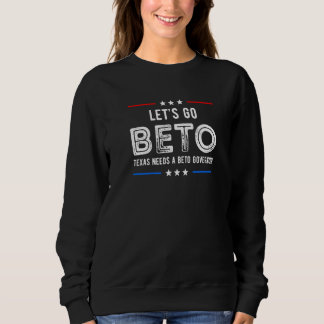 Moletom Let's Go Beto Texas Needs A Beto Governor Beto For