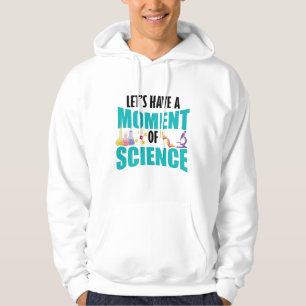 Moletom Let's Have A Moment Of Science