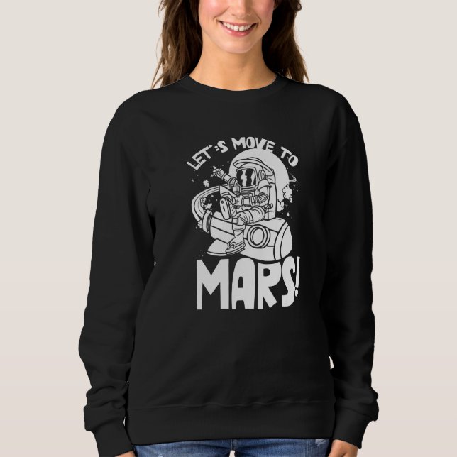 Moletom Let's Move To Mars Sayings Planet Space Explorer (Frente)