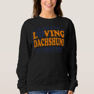 Moletom Levantar Meu Amado Dachshund Está Escavando Dachsh
