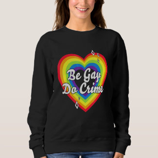 Moletom Lgbt Be Gay Do Crimes Lgbt Orgulho Mês