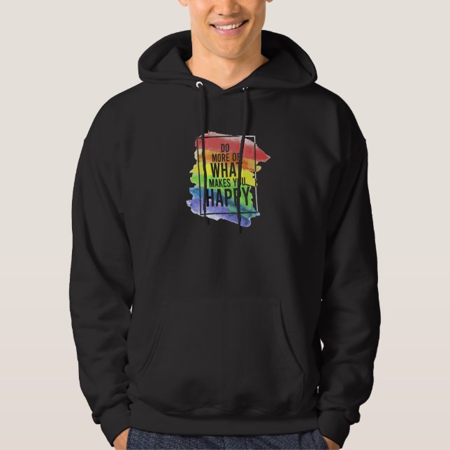 Moletom LGBT Gay Do more of happiness quotes   (Frente)
