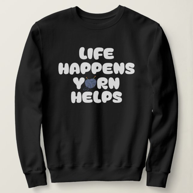 Moletom Life Happens Yarn Helps Funny Knitting Quote (Frente do Design)