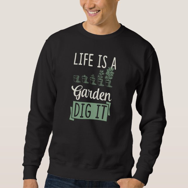 Moletom Life Is A Garden Dig It Gardening Joke Pun  1 (Frente)
