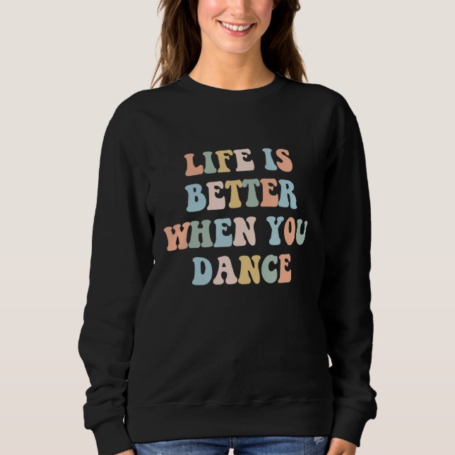 Moletom Life is Better When You Dance Dancer Instructor Co (Frente)