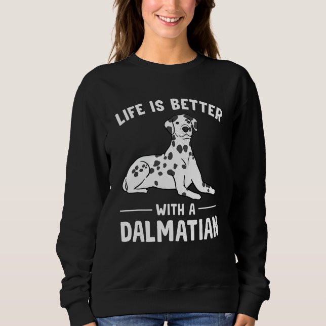 Moletom Life is Better with a Dalmatian (Frente)