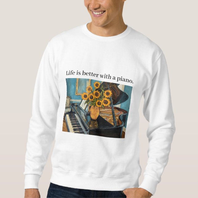 Moletom Life is better with a piano - beautiful art! (Frente)