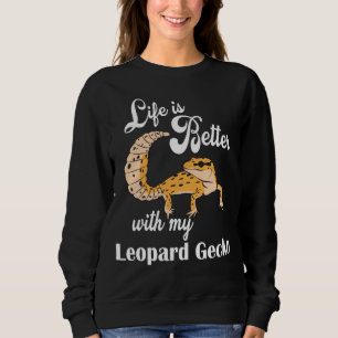 Moletom Life is Better with my leopardo geco