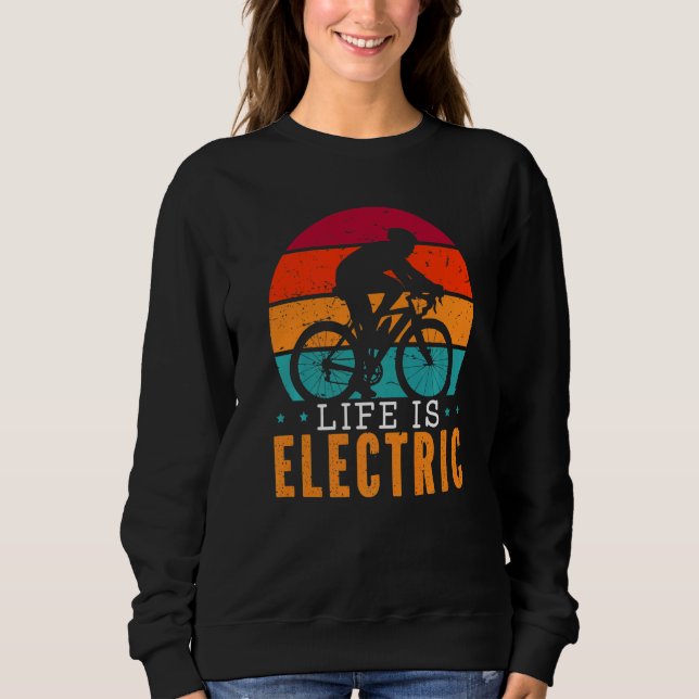 Moletom Life Is Electric Bicycle Owner Bicycle Ride E Bike (Frente)