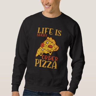 Moletom Life Is Short Order Pizza Italian Pizzaholics Pizz