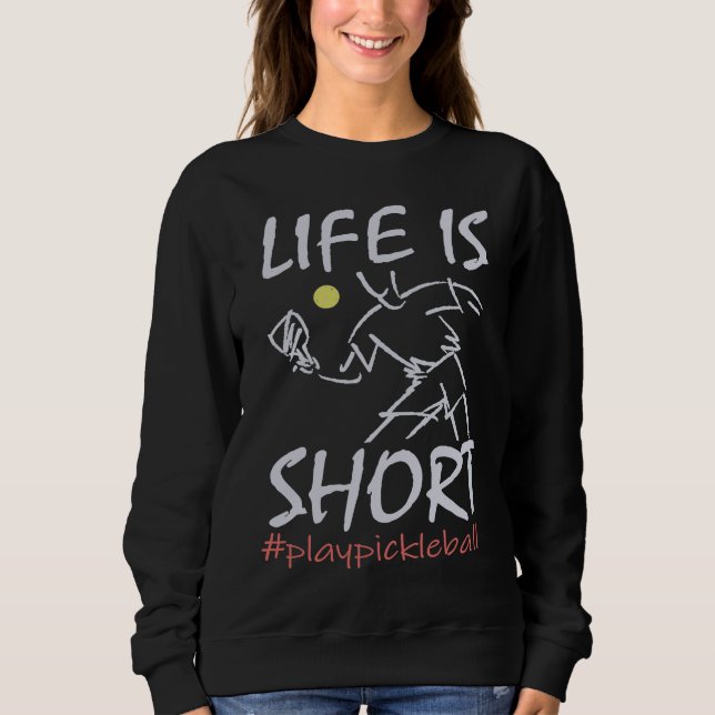 Moletom Life Is Short  Play Pickleball Paddbleball Sport (Frente)