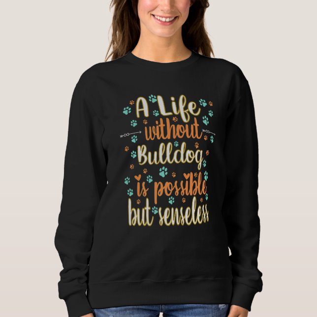 Moletom Life with dog love best friend dog breed Bulldog P (Frente)