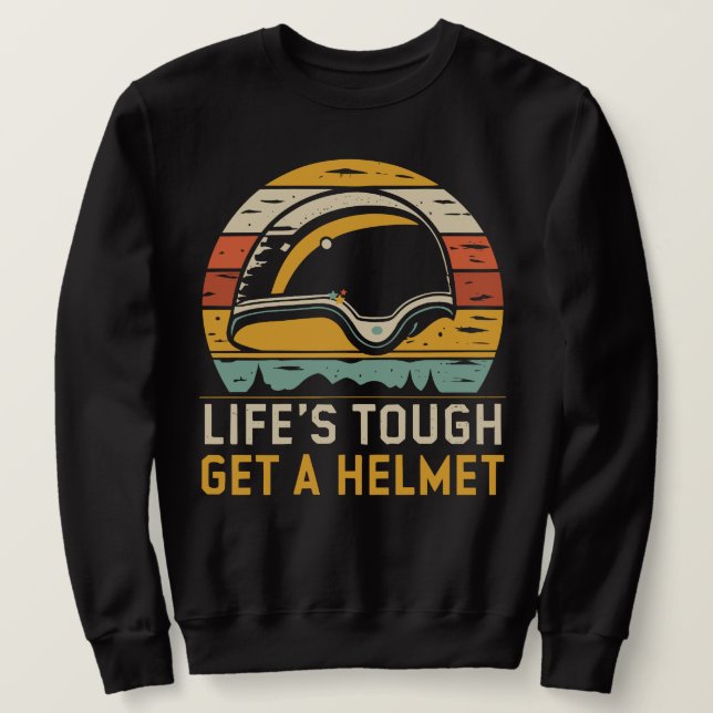 Moletom Lifes Tough Get a Helmet Man Sweet (Frente do Design)