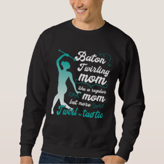 Moletom like a regular mom but more Twirl tastic  baton tw